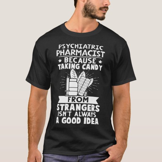 Psychiatrisch Farmaceut Snoep van vreemden ISN t T-shirt (Voorkant)
