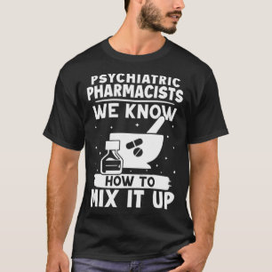 Psychiatrische apothekers We weten hoe we het moet T-shirt