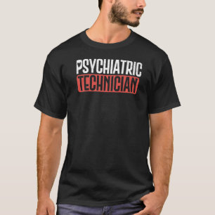 Psychiatrische technicus Psych Zenuwstelselaandoen T-shirt