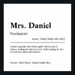 Psychiatrist Gepersonaliseerde Gift Poster<br><div class="desc">Elegant,  creatief Psychiatrist Gift in minimalistische stijl zwart-wit. Bekijk onze winkel - collectie voor anderen. Geef ons gratis een bericht als je hulp nodig hebt om dit aan te passen of om het even welke specifieke aanpassingsbehoeften aan te passen.</div>