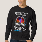 Psychiatrist In Progress Trainee Student Trui (Voorkant)