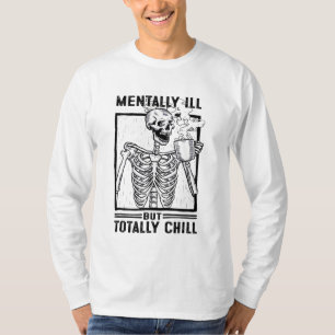 Psychisch ziek maar totaal koel Skelet drink coff T-shirt