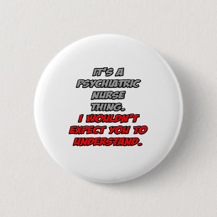 Psychische verpleegster.. Je zou het niet begrijpe Ronde Button 5,7 Cm