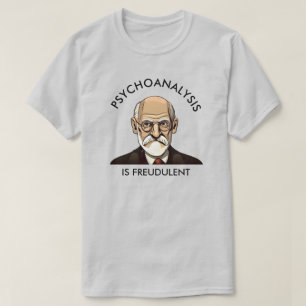 Psychoanalyse is Freudulent T-shirt