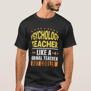 Psychologie leraar als een normale leraar maar coo t-shirt