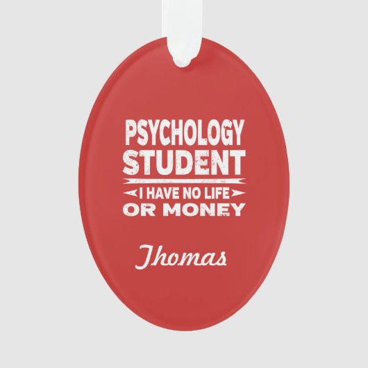 Psychology College Student No Life or Money Ornament (voorkant)