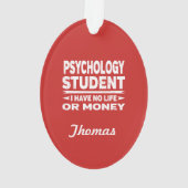 Psychology College Student No Life or Money Ornament (achterkant)