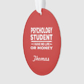 Psychology College Student No Life or Money Ornament (voorkant)