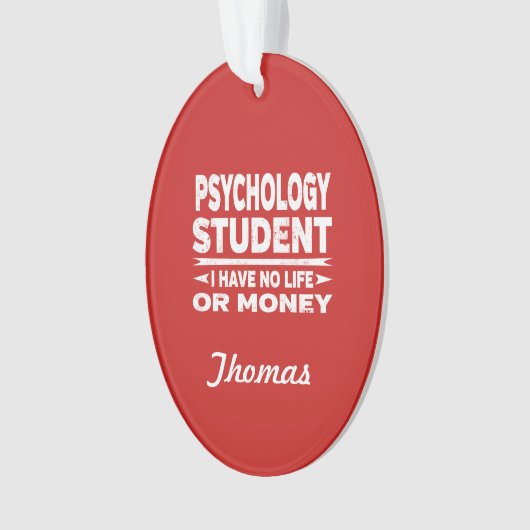Psychology College Student No Life or Money Ornament (voorkant)