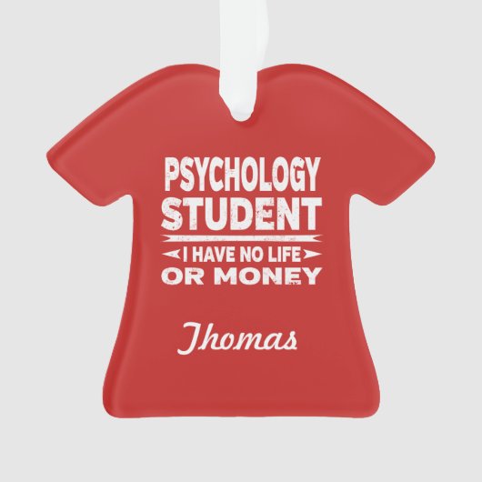Psychology College Student No Life or Money Ornament (voorkant)