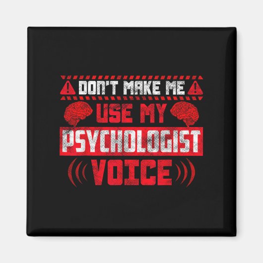 Psychology Quote - Don't Make Me Use My Psychologi Magneet (Voorkant)