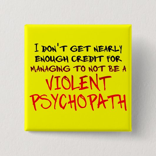 Psychopaat Krediet Grappige Knop Badge Vierkante Button 5,1 Cm (Voorkant)