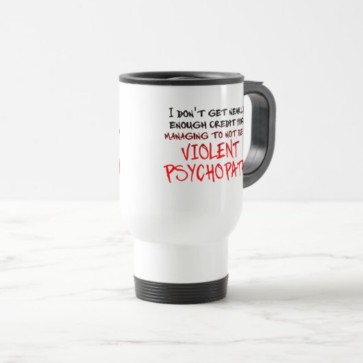 Psychopath Credit Funny Travel Mug Reisbeker (Voorkant rechts)