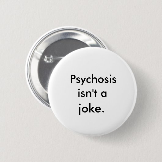 "Psychosis is geen grapje" Button (Voorkant /achterkant)