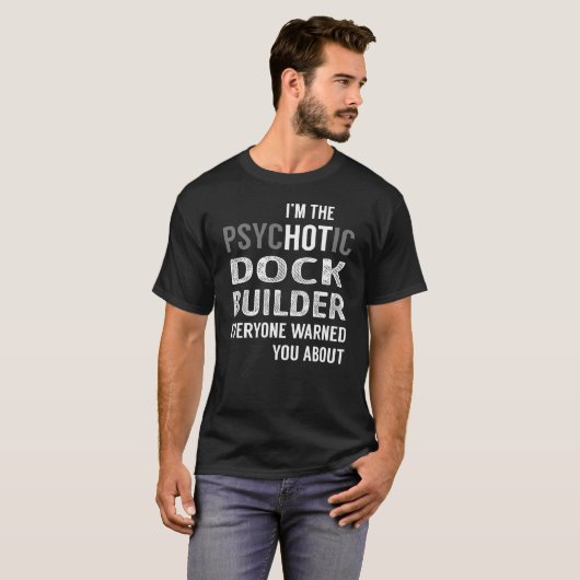 PsycHOTic Dock Builder T-shirt (Voorkant volledig)