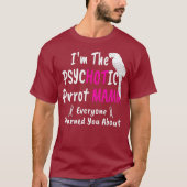 Psychotic Hot Parrot Mama Macaw Mom for Women T-shirt (Voorkant)