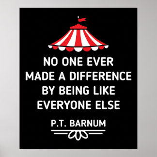 PT Barnum Quotes No One Ever Made a Difference Poster