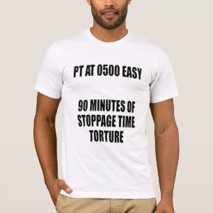 PT om 0500, Gemakkelijke 90 Minuten… Stoppage Time T-shirt