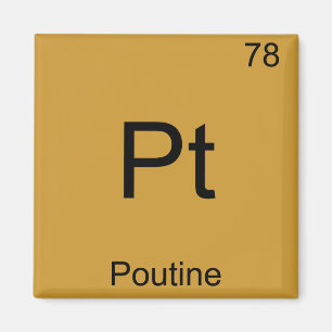Pt - Poutine Funny Chemistry Element Symbol T-shir Magneet