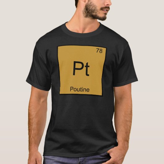 Pt - Poutine Funny Chemistry Element Symbol T-shir T-shirt (Voorkant)