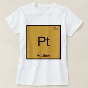 Pt - Poutine Grappig Chemie Element Symbool T-shir T-shirt