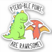 Ptero-ble Puns zijn rauwe grappige dinosaur pun Sticker (Voorkant)