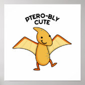 Pterobly Cute Dinosaur Pterodactyl Pun Poster (Voorkant)