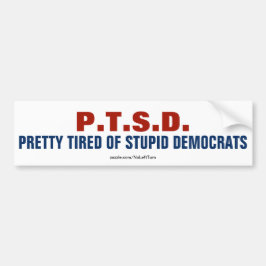 PTSD tired van stompzinnige democraten Bumpersticker