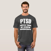 PTSD -  tired van stompzinnige democraten T-shirt (Voorkant volledig)