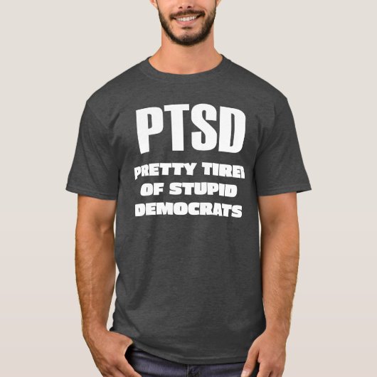 PTSD -  tired van stompzinnige democraten T-shirt (Voorkant)