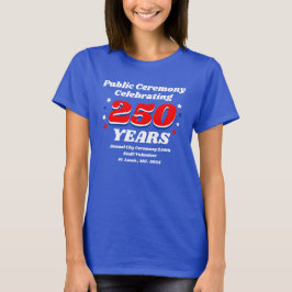 Public Ceremony Celebrating 250 Years T-shirt