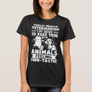 Public Health Veterinarian Keep Animals Feeling Fu T-shirt