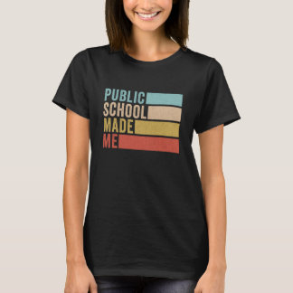 Public School Made Me Support Public Education T-shirt