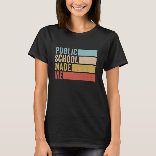 Public School Made Me Support Public Education T-shirt (Voorkant)