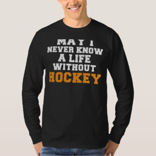 Puck Ja! Kan ik nooit een leven zonder hockey kenn T-shirt