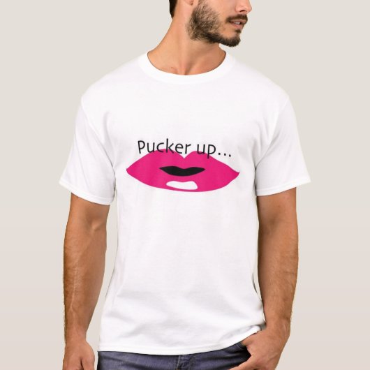 Pucker omhoog... t-shirt (Voorkant)