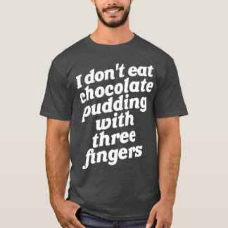 Puddin vingers Ron 1 T-shirt