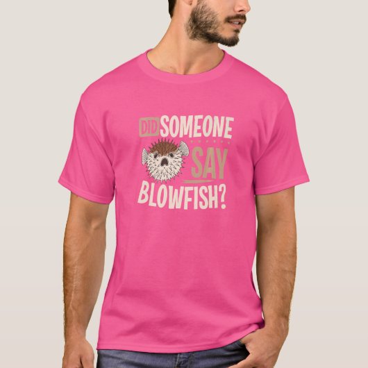Pufferfish zei dat er blaasvissen waren t-shirt (Voorkant)