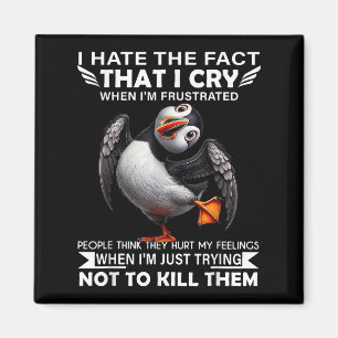 Puffin Ik haat het feit dat ik huil als ik gefrust Magneet