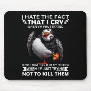 Puffin Ik haat het feit dat ik huil als ik gefrust Muismat