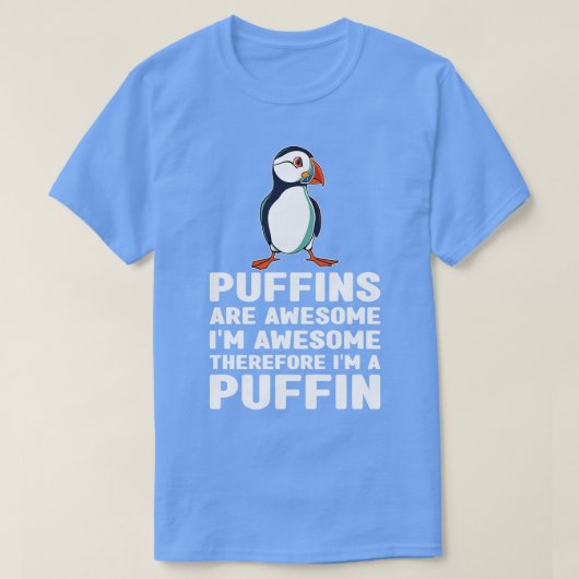 Puffins zijn Geweldige IM Geweldige daarom IM een T-shirt (Design voorkant)