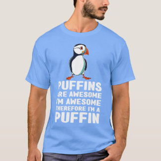Puffins zijn Geweldige IM Geweldige daarom IM een T-shirt