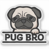 PUG BRO – Grappig & Schattig Pug Liefhebber Cadeau Sticker (Voorkant)