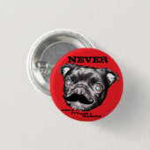 PUG Button Vertrouw nooit een PUG met een Mustache (Voorkant /achterkant)