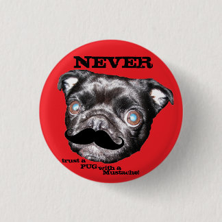 PUG Button Vertrouw nooit een PUG met een Mustache