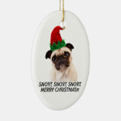 PUG CHRISTMAS. SNORT SNORT. MERRY CHRISTMAS! KERAMISCH ORNAMENT (Rechts)