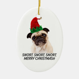 PUG CHRISTMAS. SNORT SNORT. MERRY CHRISTMAS! KERAMISCH ORNAMENT