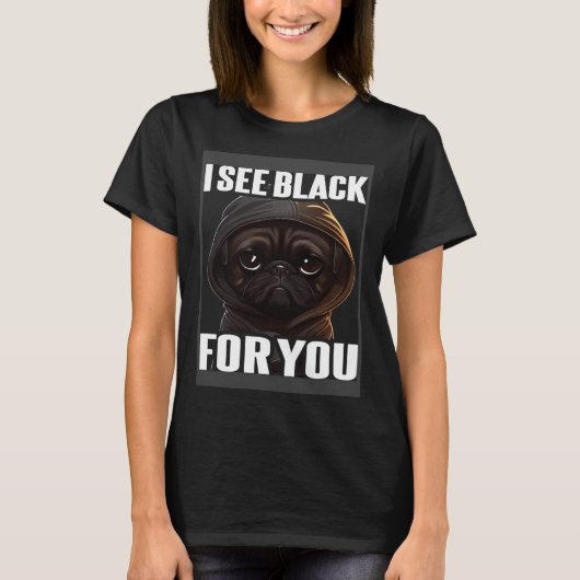 Pug Coffee I Pug I See Black For You T-shirt (Voorkant)