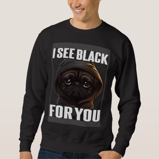 Pug Coffee I Pug I See Black For You Trui (Voorkant)