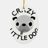 Pug Crazy Little Dog Keramisch Ornament (Voorkant)